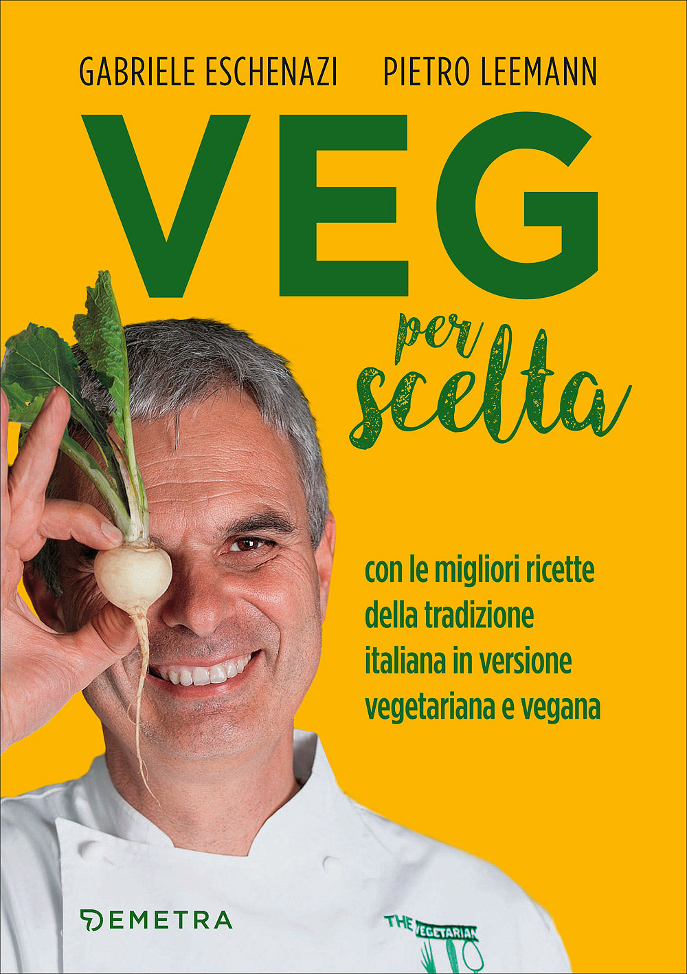 Veg per scelta . Con le migliori ricette della tradizione italiana in versione vegetariana e vegana