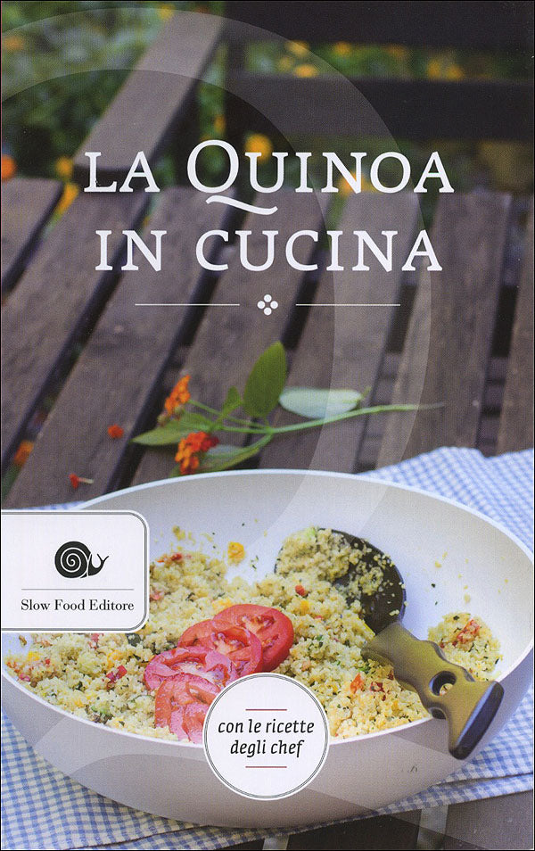 La quinoa in cucina. Con le ricette degli chef