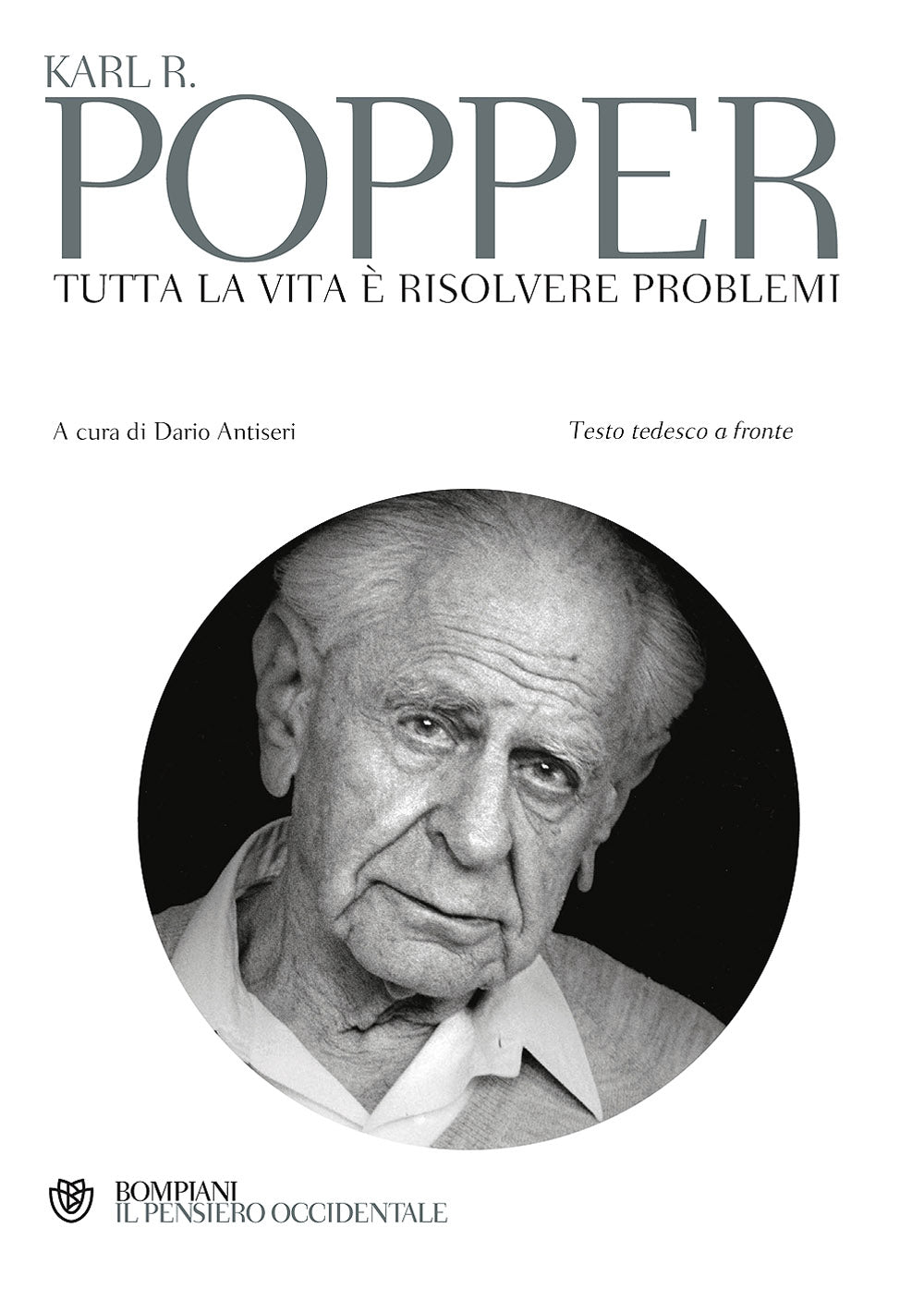Tutta la vita è risolvere problemi. Scritti sulla conoscenza, la storia e la politica - Testo tedesco a fronte