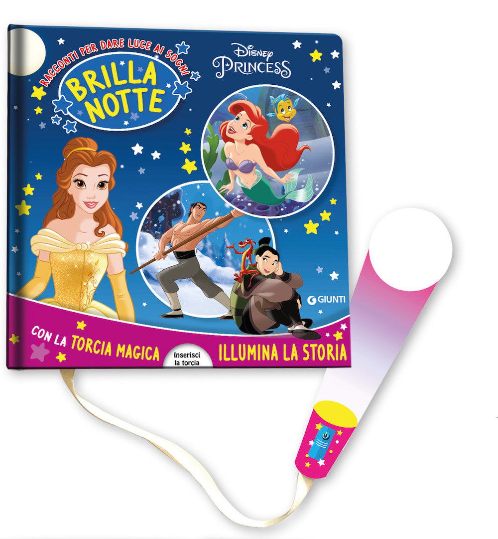 Disney Princess Brillanotte - Racconti per dare luce ai sogni. Con la torcia magica illumina la storia