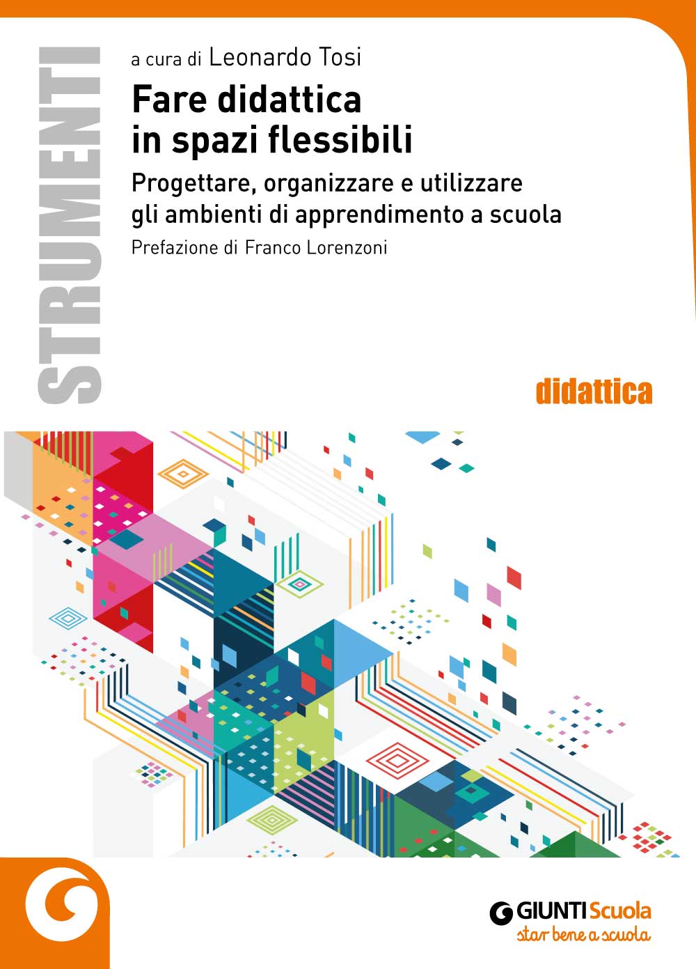 Fare didattica in spazi flessibili. Progettare, organizzare e utilizzare gli ambienti di apprendimento a scuola