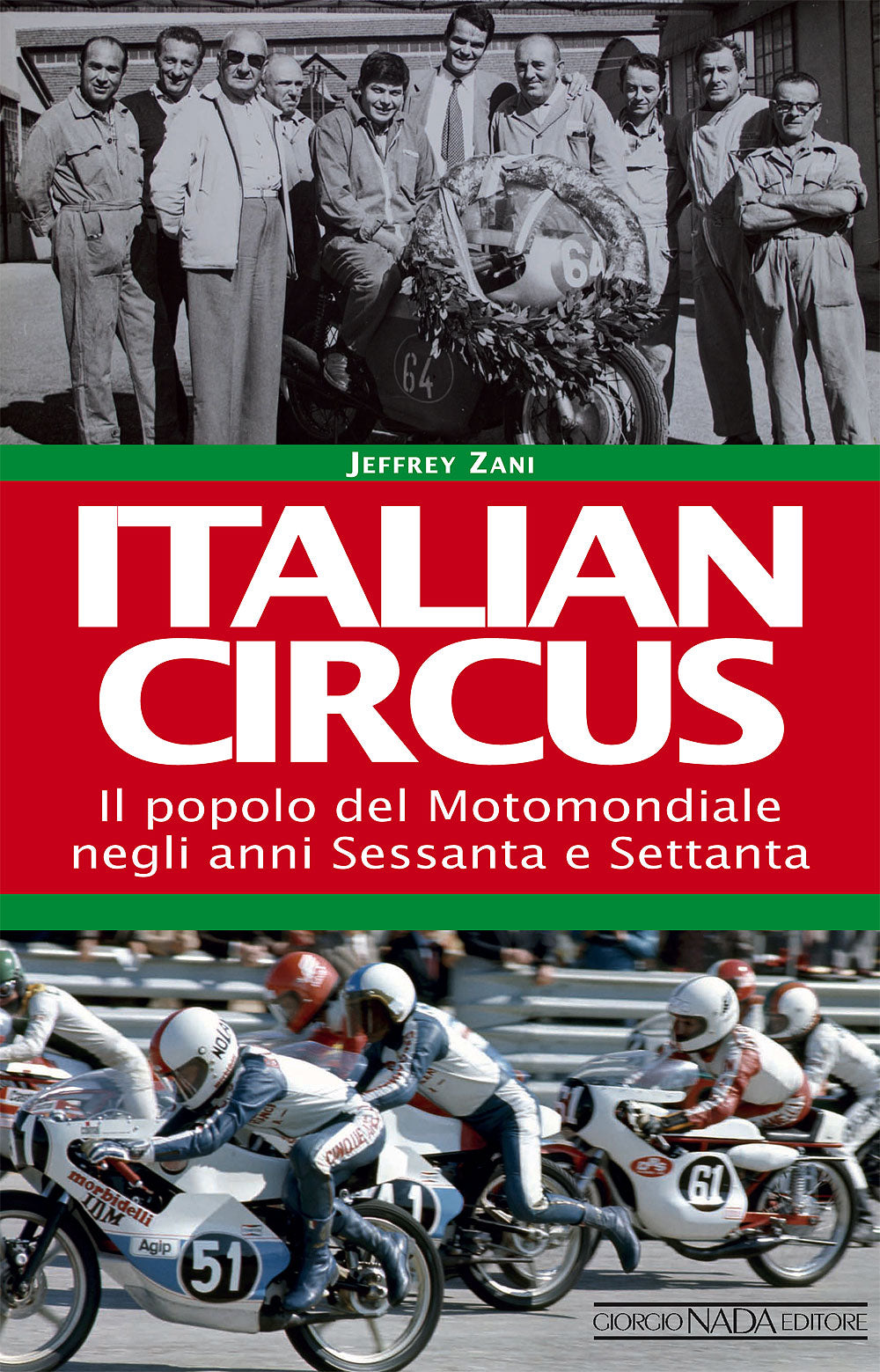 Italian Circus. Il popolo del Motomondiale negli anni Sessanta e Settanta