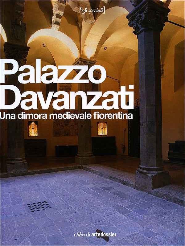 Palazzo Davanzati. Una dimora medievale fiorentina