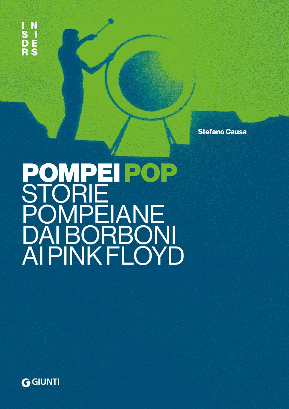 Pompei pop. Storie pompeiane dai Borboni ai Pink Floyd