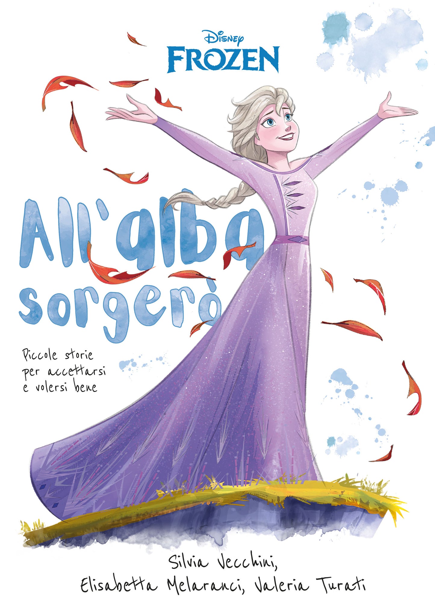 Disney Frozen All'alba sorgerò Inspirational Novel. Piccole storie per accettarsi e volersi bene
