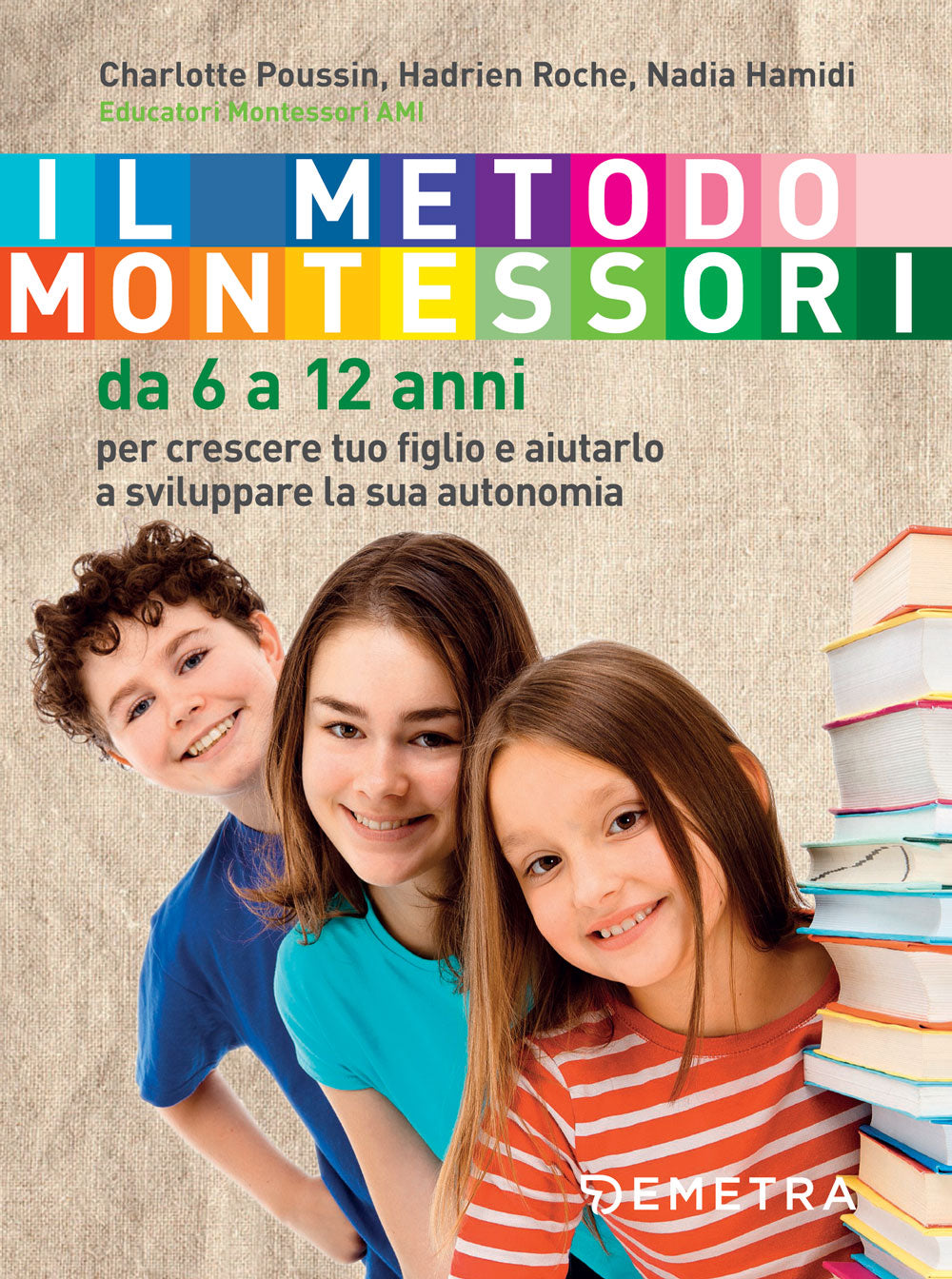 Il metodo Montessori da 6 a 12 anni . Per crescere tuo figlio e aiutarlo a sviluppare la sua autonomia