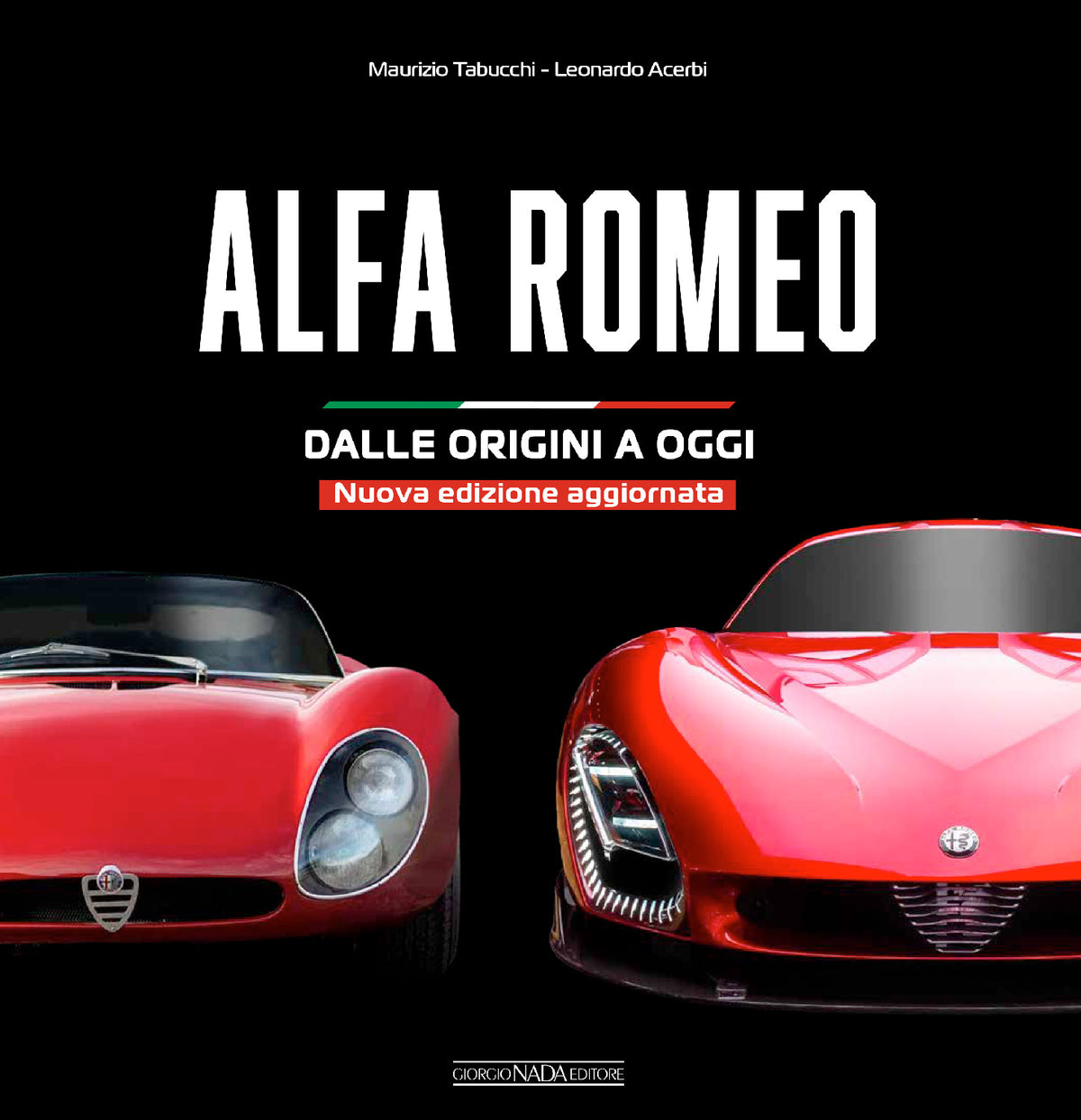 ALFA ROMEO Dalle origini a oggi  - Nuova edizione aggiornata . Dalle origini a oggi  - Nuova edizione aggiornata