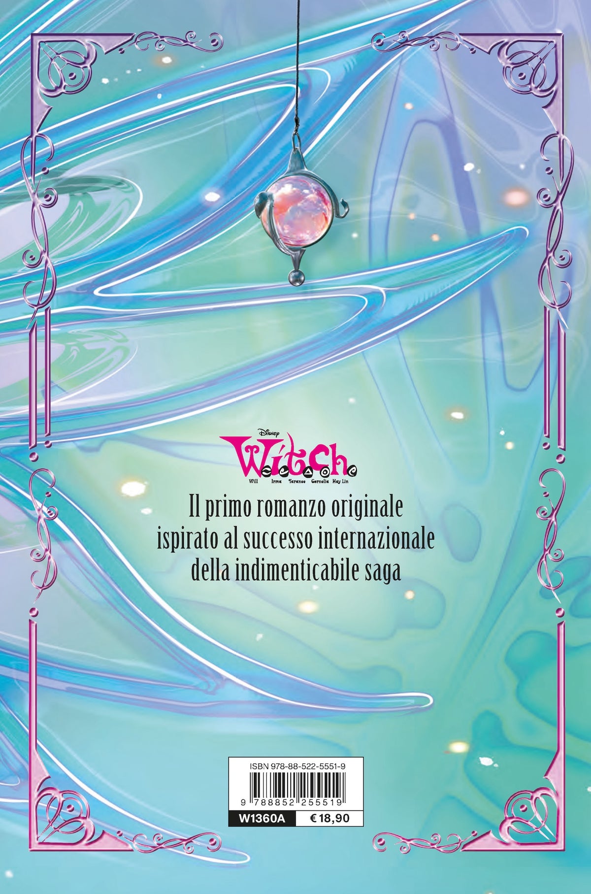 W.I.T.C.H. Il cuore solo sa. Il Romanzo. E se... le Guardiane avessero dimenticato la magia?