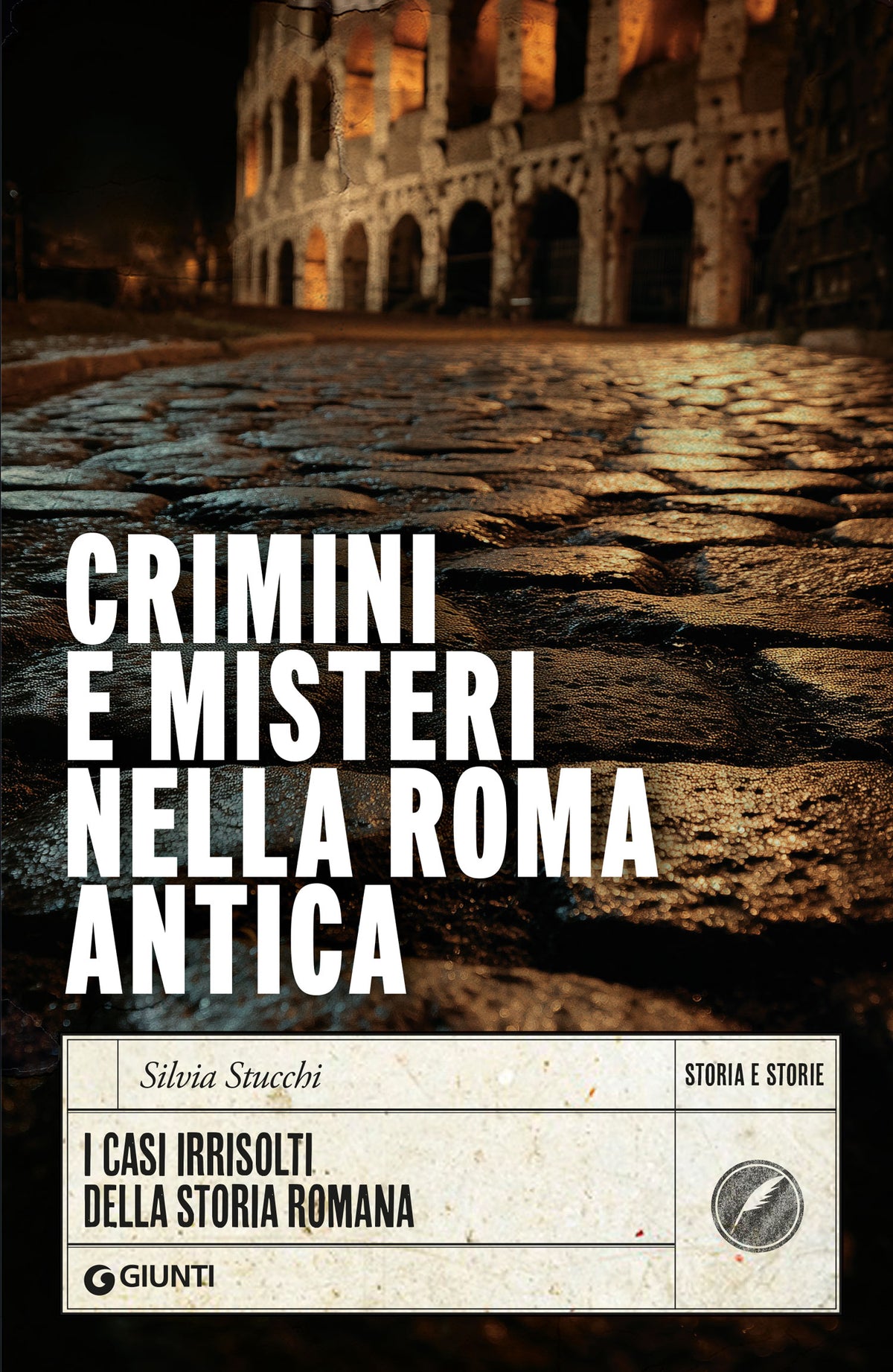 Crimini e misteri nella Roma antica. I casi irrisolti della storia romana