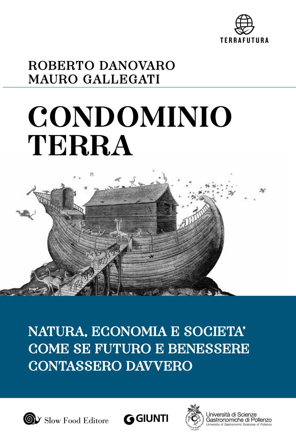 Condominio Terra . Natura, economia e società, come se futuro e benessere contassero davvero