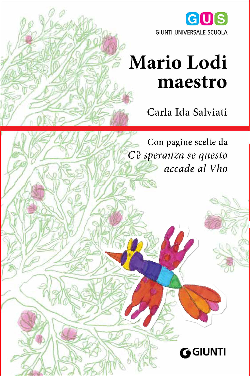 Mario Lodi maestro. Con pagine scelte da ''C'è speranza se questo accade al Vho''