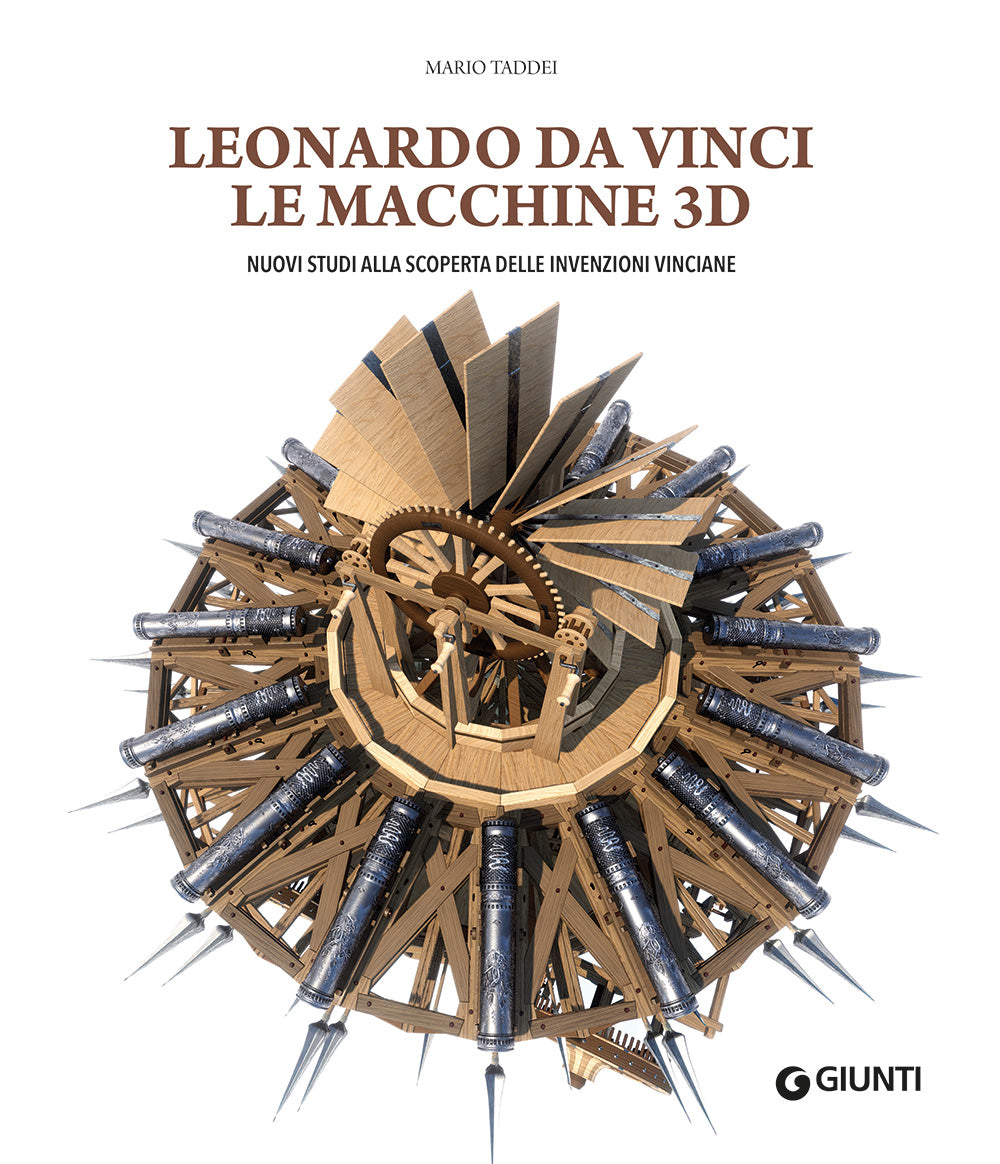 Leonardo da Vinci. Le macchine 3D. Nuovi studi alla riscoperta delle invenzioni vinciane