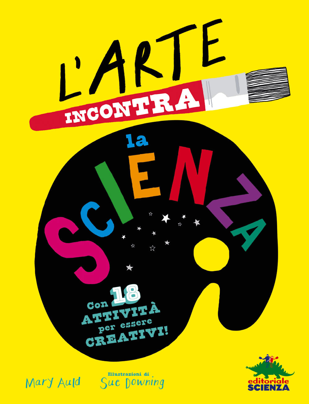 L’arte incontra la scienza. Con 18 attività per essere creativi