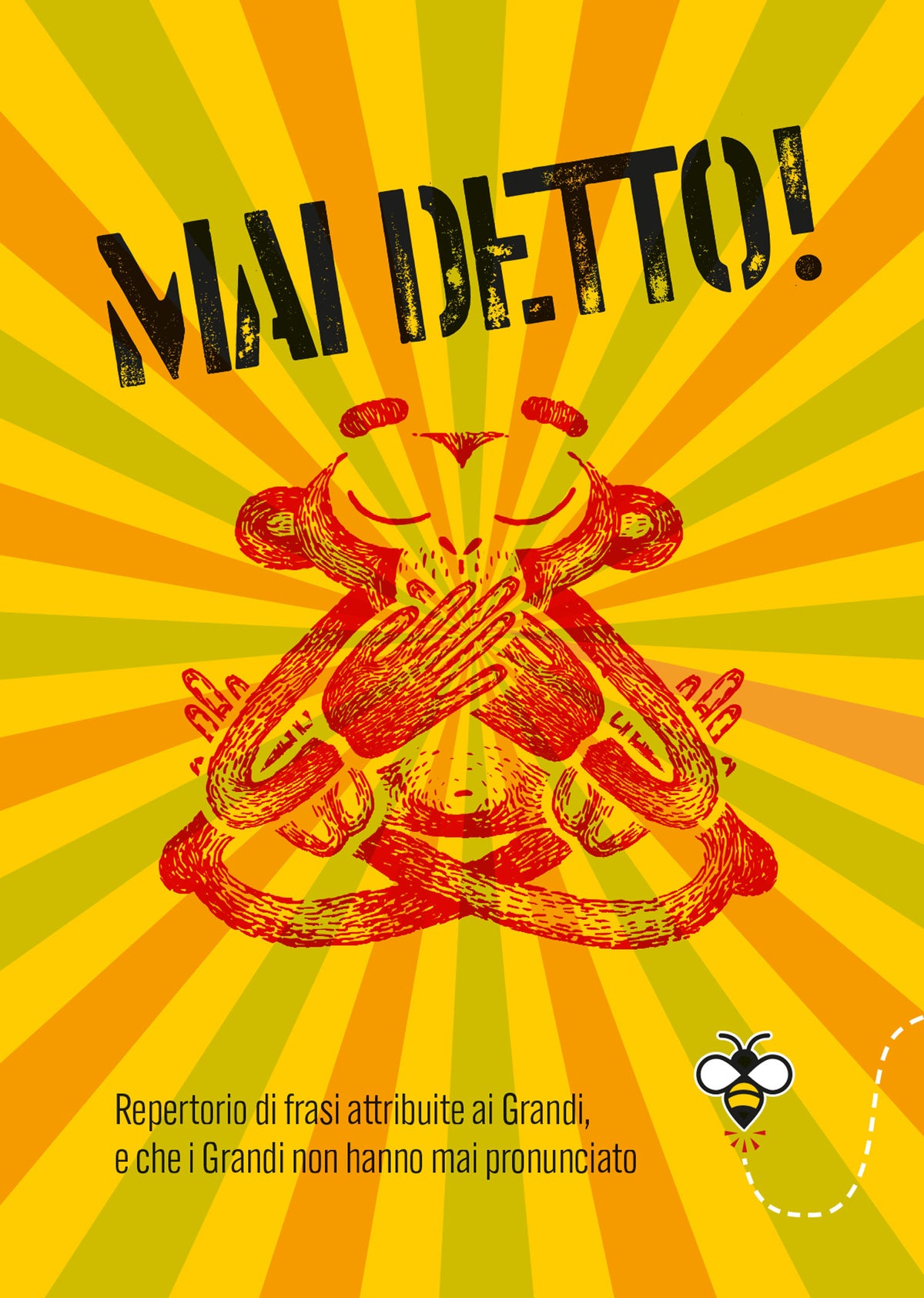 Mai detto!. Repertorio di frasi attribuite ai Grandi, e che i Grandi non hanno mai pronunciato