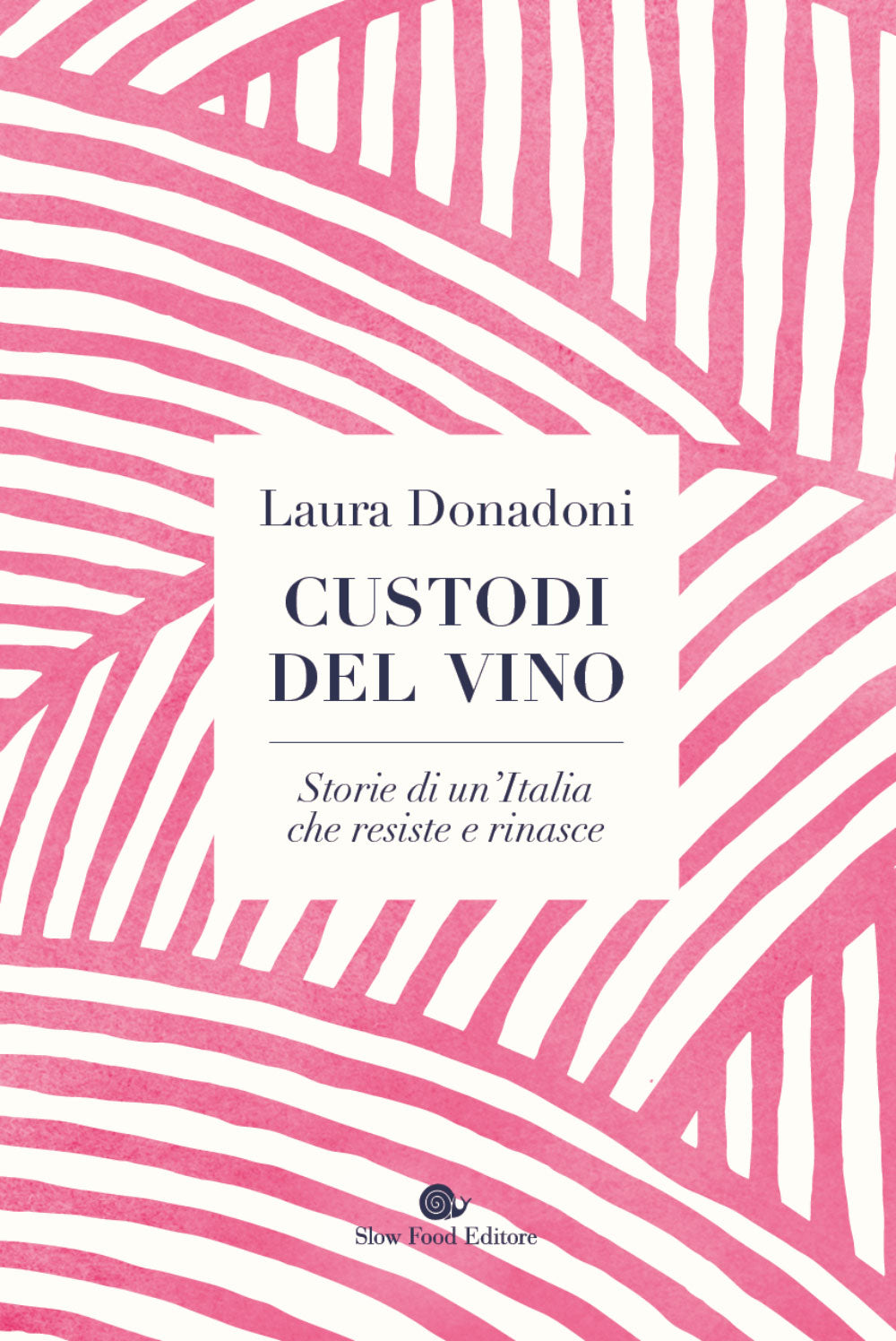 Custodi del vino.. Storia di un'Italia che resiste e rinasce