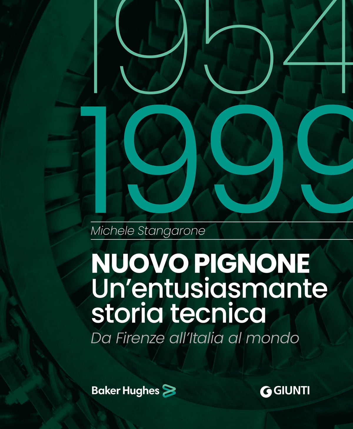 Nuovo Pignone 1954 -1999. Un’entusiasmante storia tecnica.  Da Firenze all’Italia al mondo