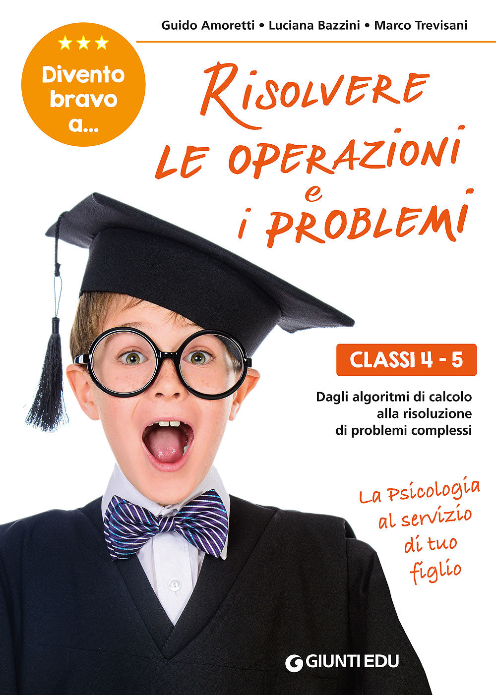 Divento bravo a risolvere le operazioni e i problemi 4-5. Dagli algoritmi di calcolo alla risoluzione di problemi complessi