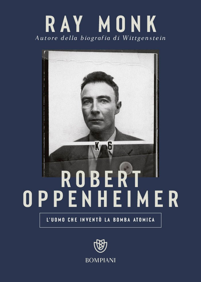 Robert Oppenheimer. L'u0mo che inventò la bomba atomica