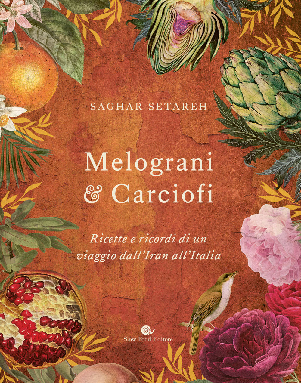 MELOGRANI & CARCIOFI. RICETTE E RICORDI DI UN VIAGGIO DALL'IRAN ALL'ITALIA
