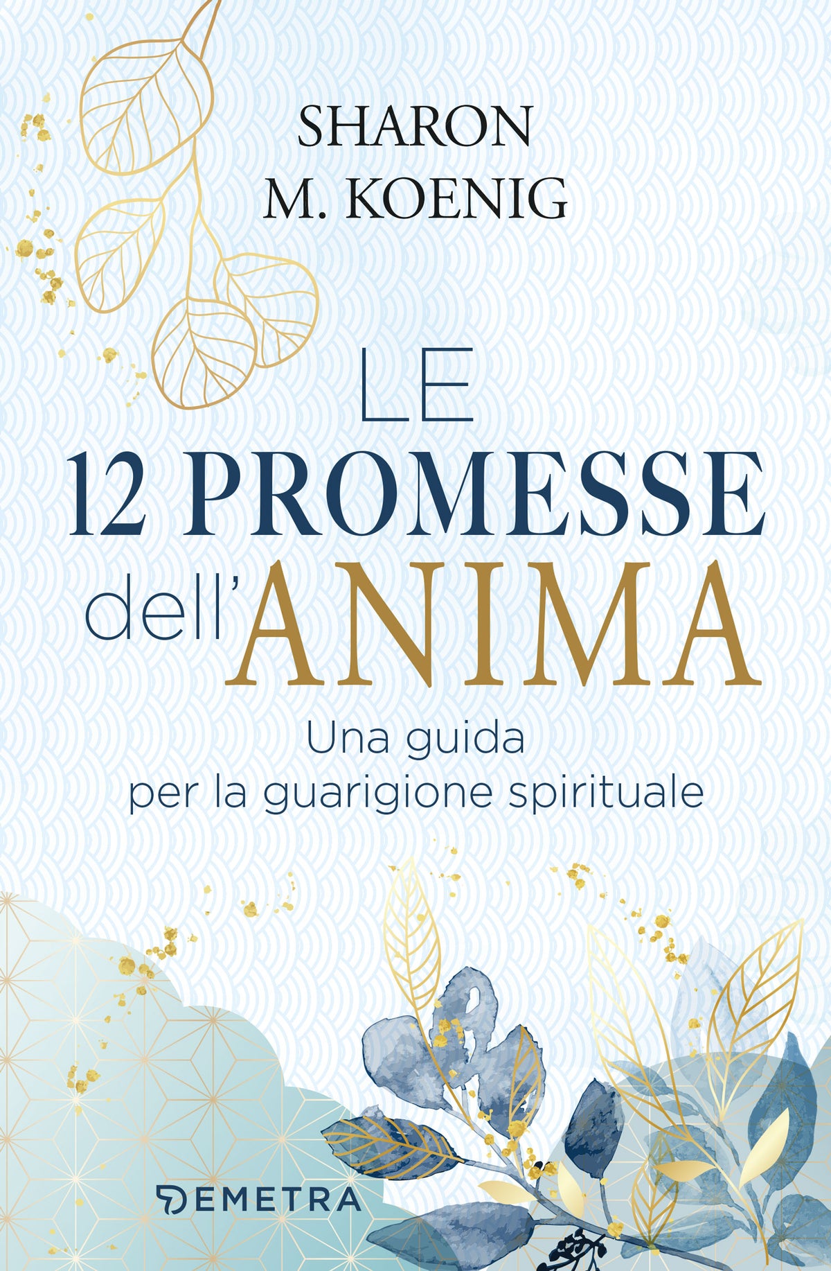 Le 12 promesse dell'anima. Una guida per la guarigione spirituale