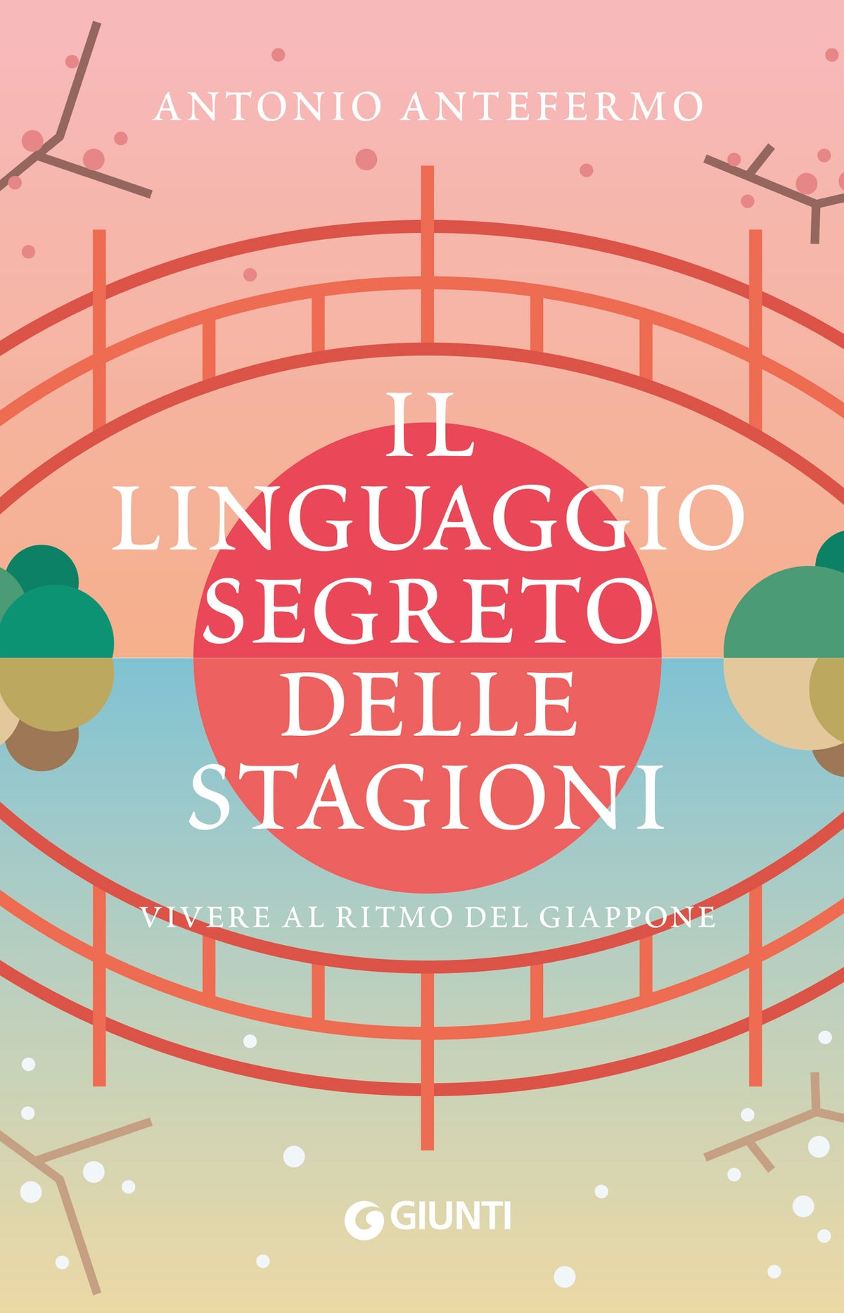 Il linguaggio segreto delle stagioni. Vivere al ritmo del Giappone