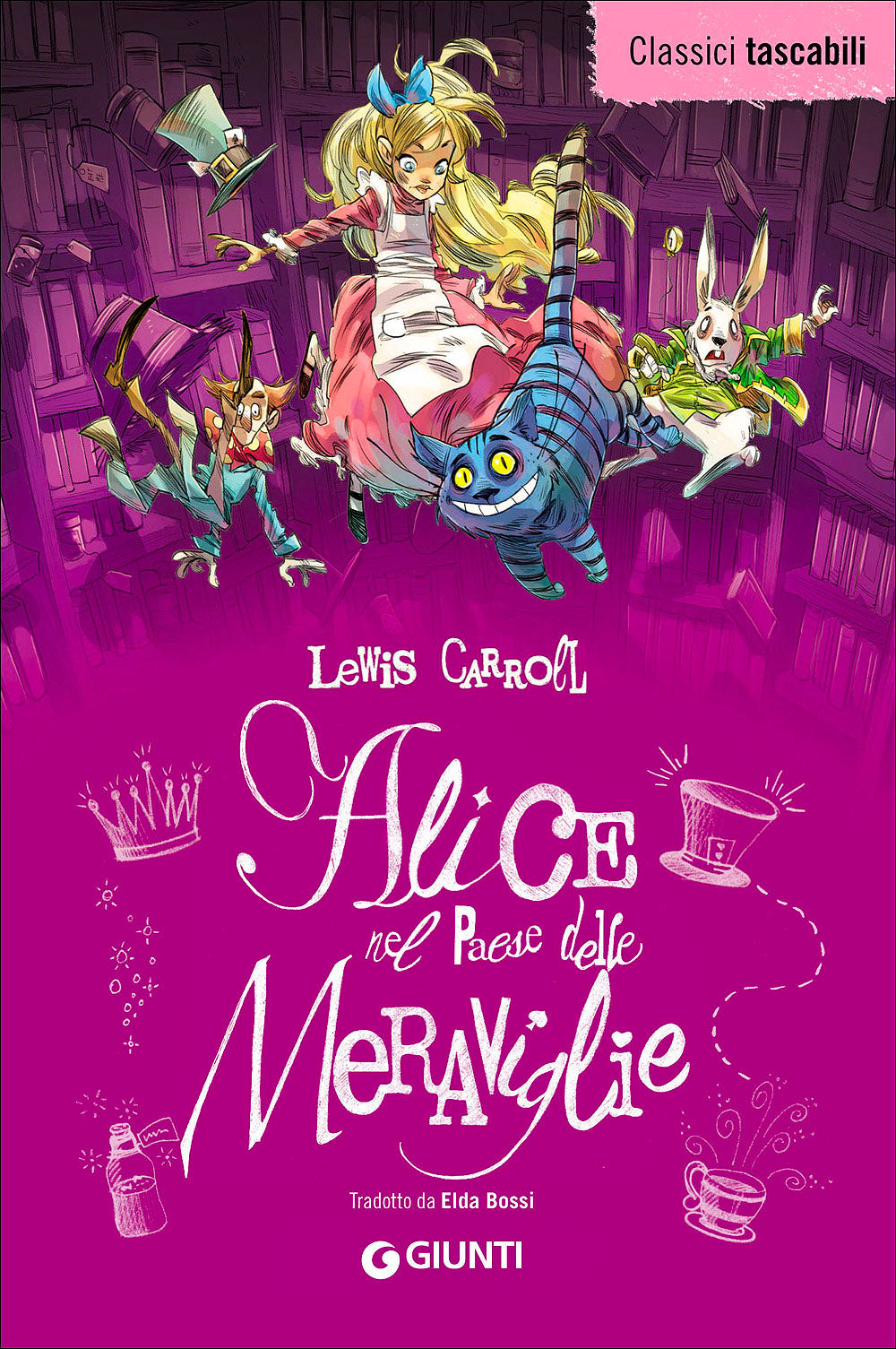Alice nel Paese delle Meraviglie - Alice attraverso lo specchio. Tradotto da Elda Bossi