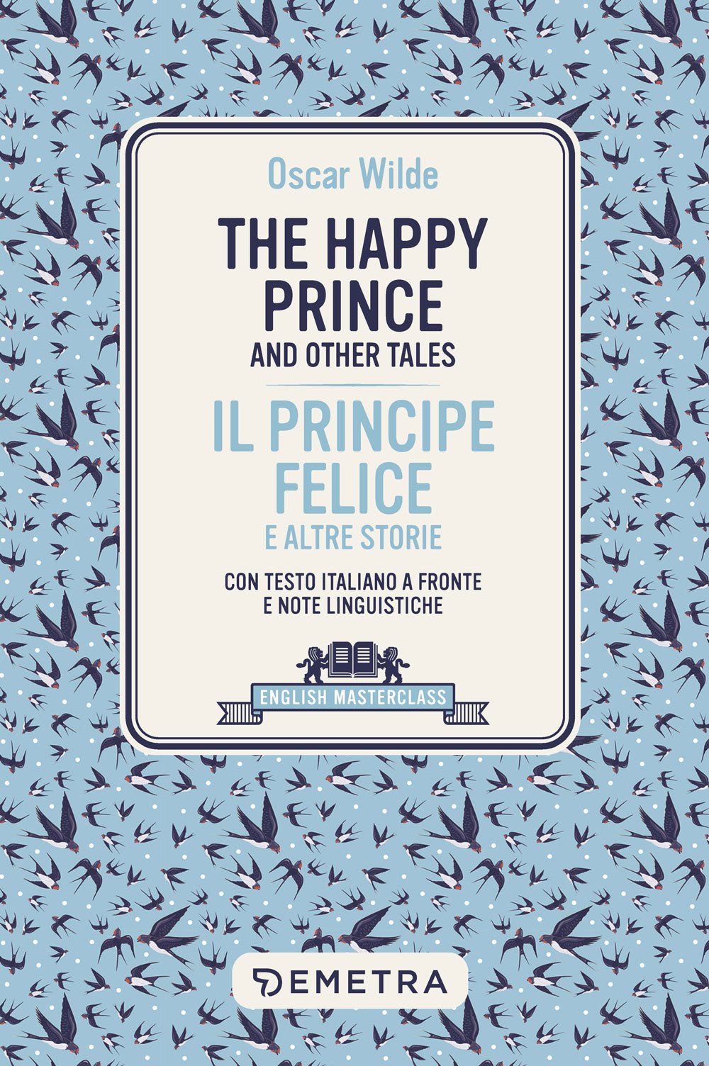 The Happy Prince and other tales-Il principe felice e altre storie. Testo italiano a fronte
