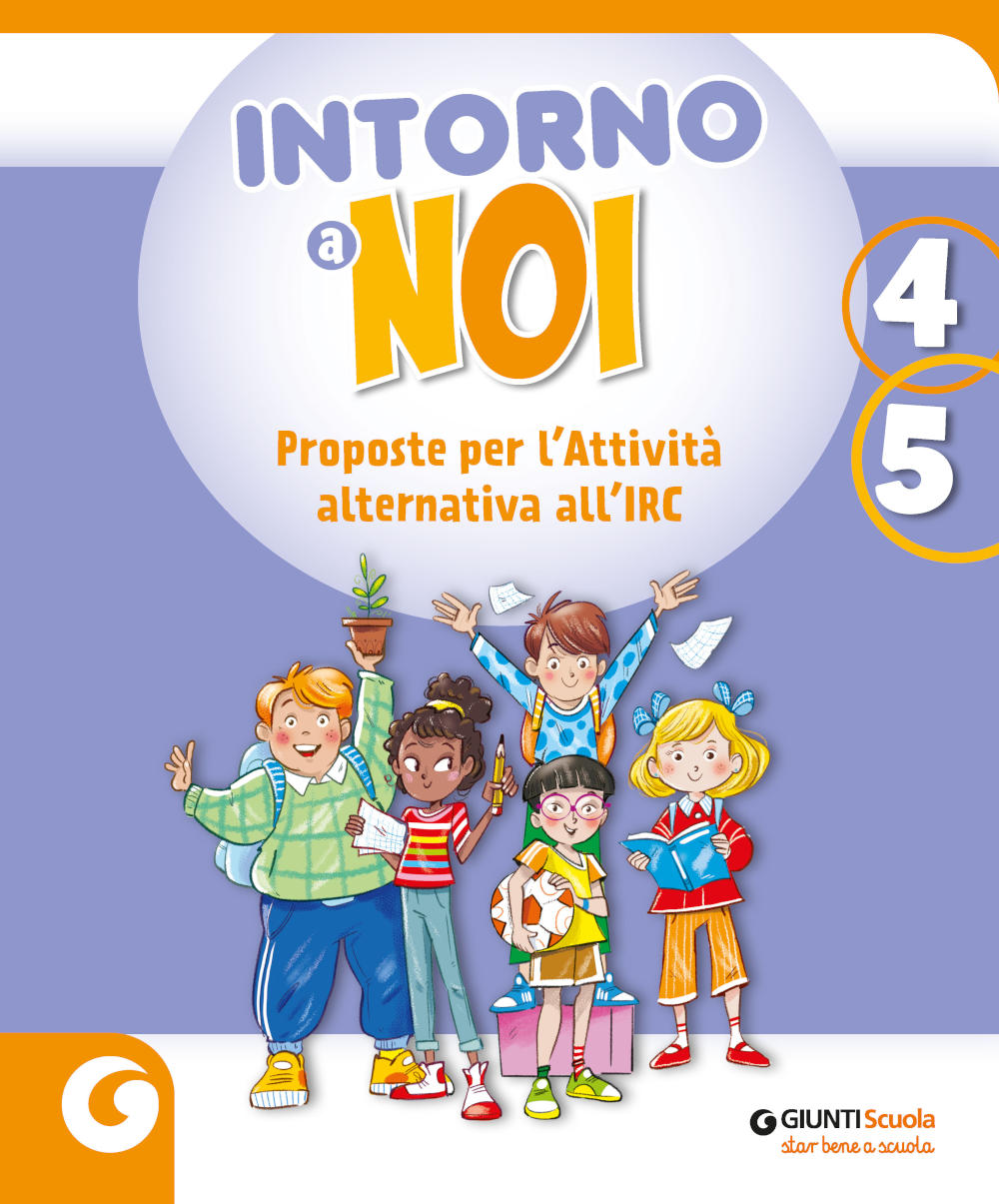 Intorno a noi - classe 4-5. Proposte per l’Attività alternativa all’IRC