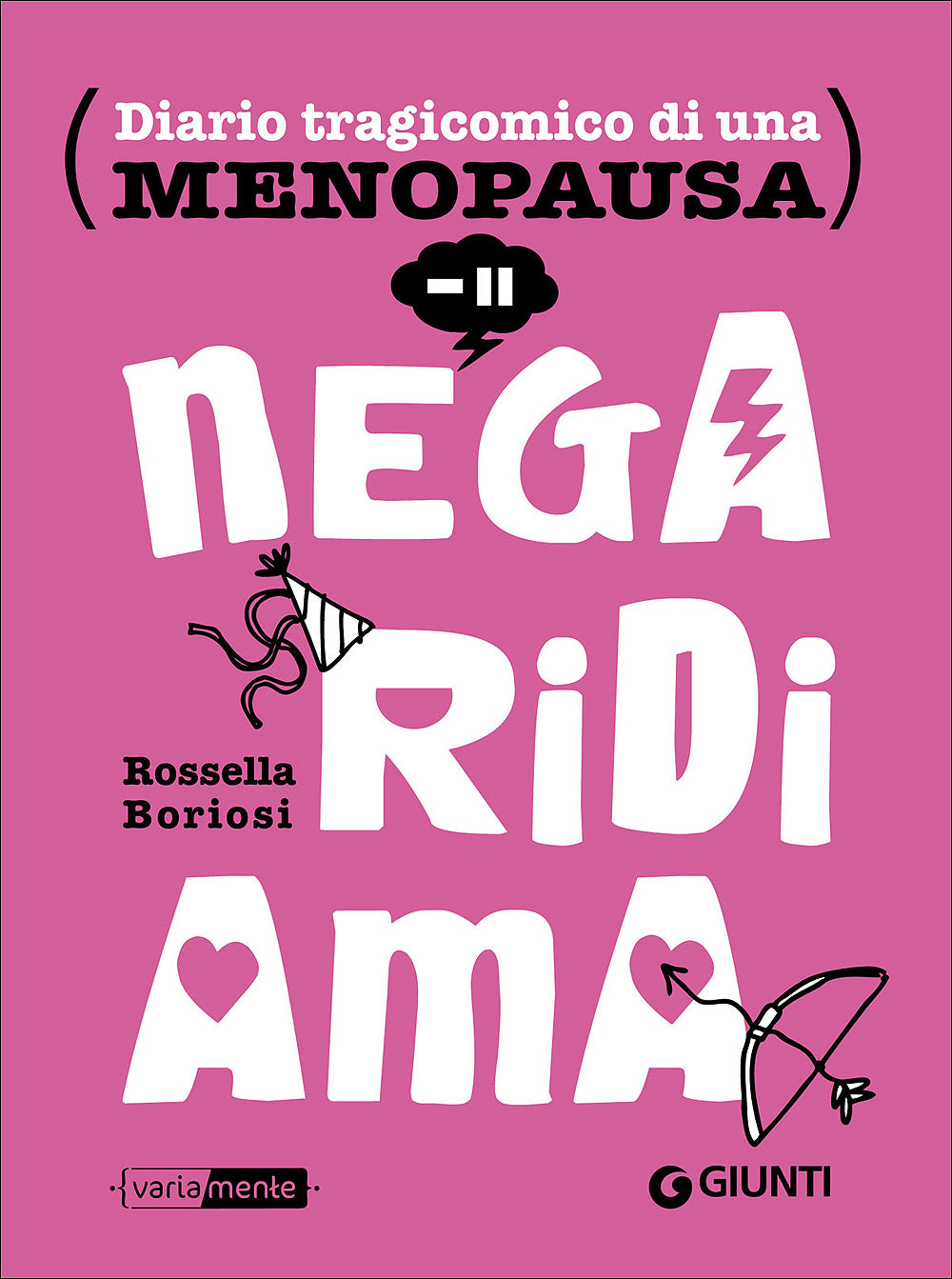 Nega, ridi, ama. Diario tragicomico di una menopausa