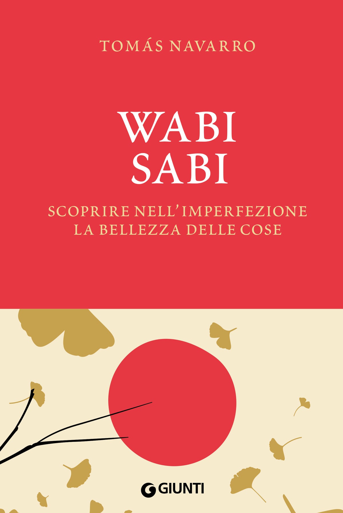 Wabi Sabi. Scoprire nell'imperfezione la bellezza delle cose