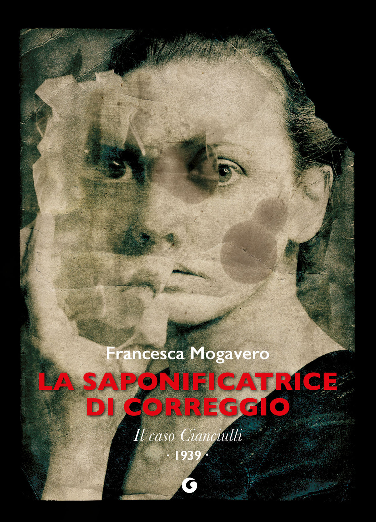 La Saponificatrice di Correggio. Il caso Cianciulli – 1927