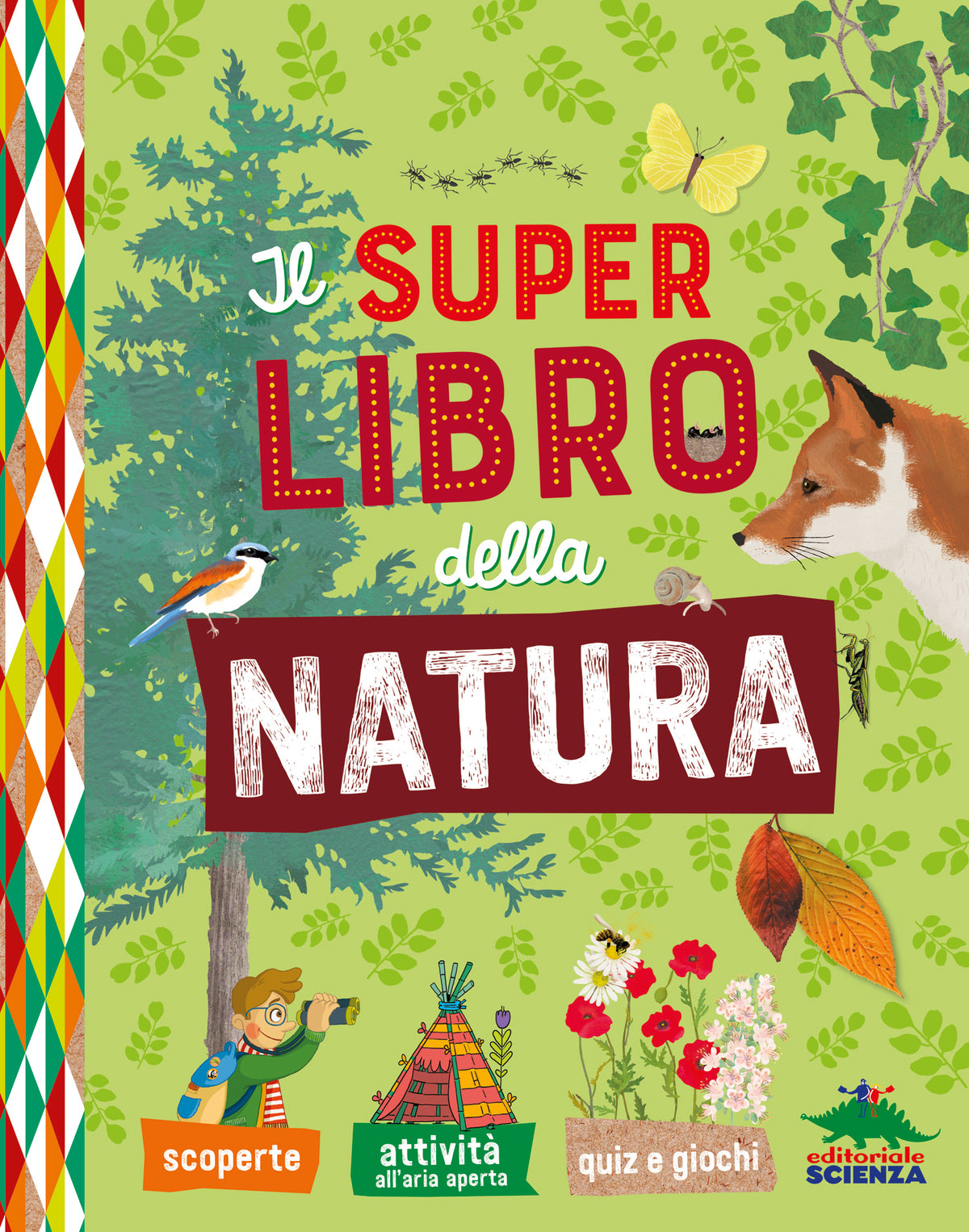 Il super libro della natura. Scoperte – Attività all'aria aperta – Quiz e giochi