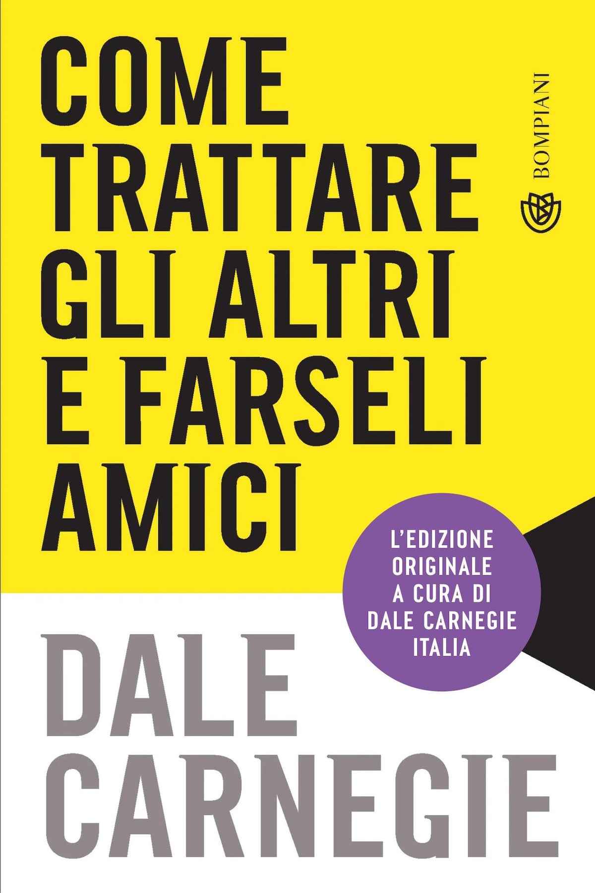 Come trattare gli altri e farseli amici. Aggiornato per la prossima generazione di leader