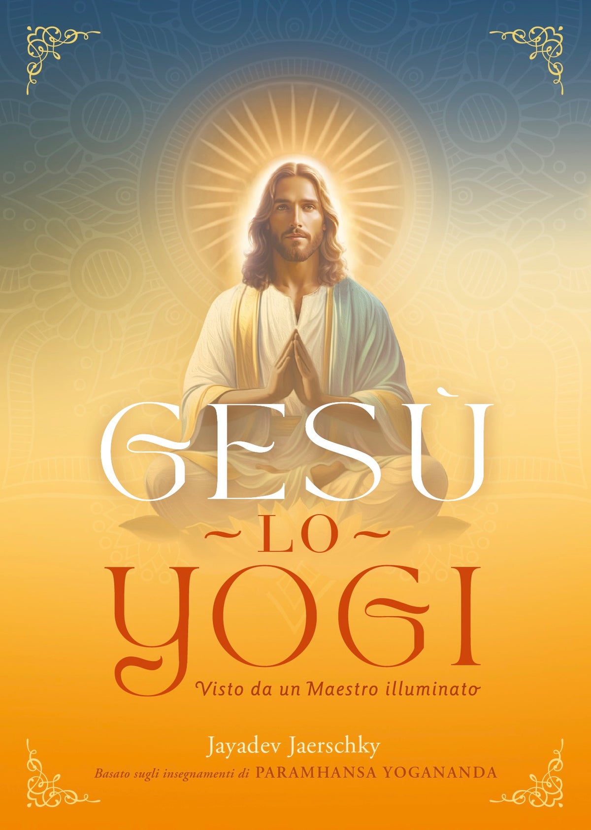 Gesù lo yogi. Visto da un Maestro illuminato