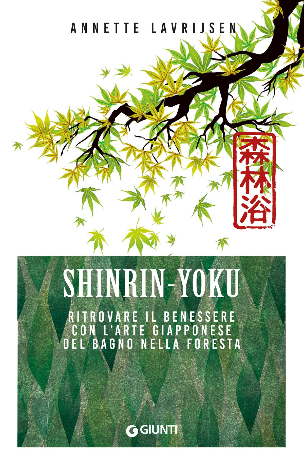 SHINRIN YOKU. Ritrovare il benessere con l'arte giapponese del bagno nella foresta