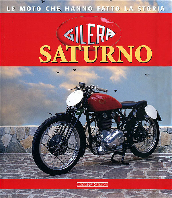 Gilera Saturno. Le moto che hanno fatto la storia