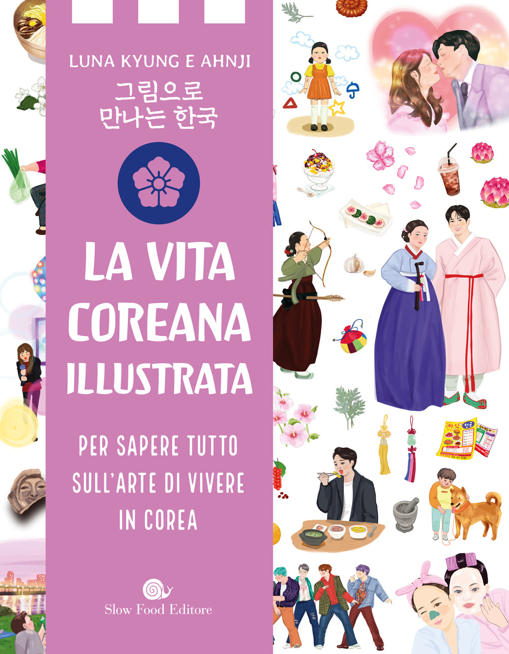 La vita coreana illustrata. Per sapere tutto sull'arte di vivere in Corea