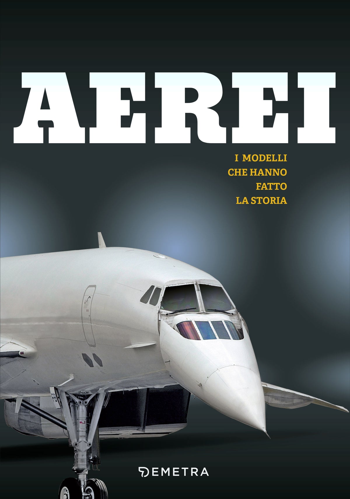 Aerei. I modelli che hanno fatto la storia