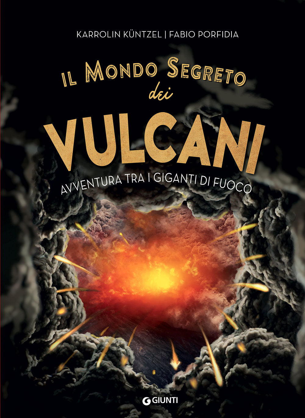 Il mondo segreto dei vulcani. Avventura fra i giganti di fuoco