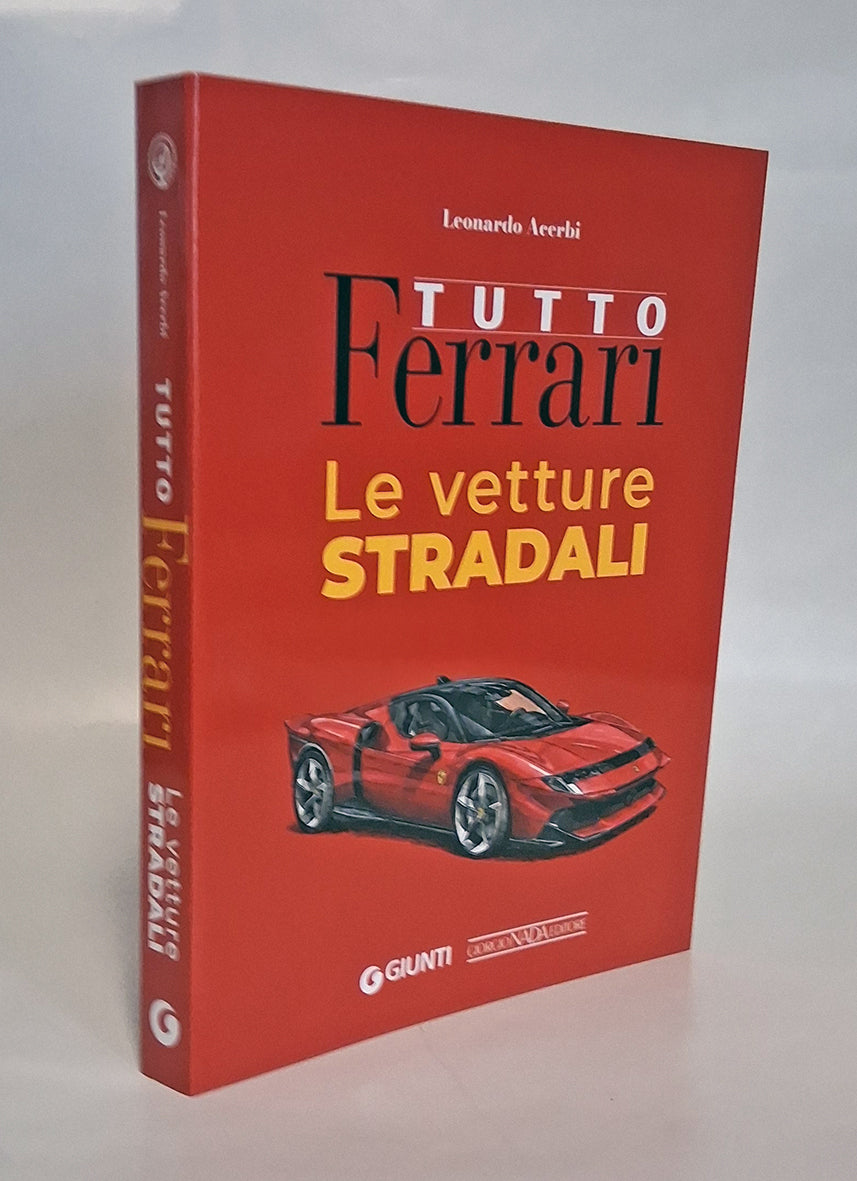 TUTTO FERRARI Le vetture stradali. Le vetture stradali
