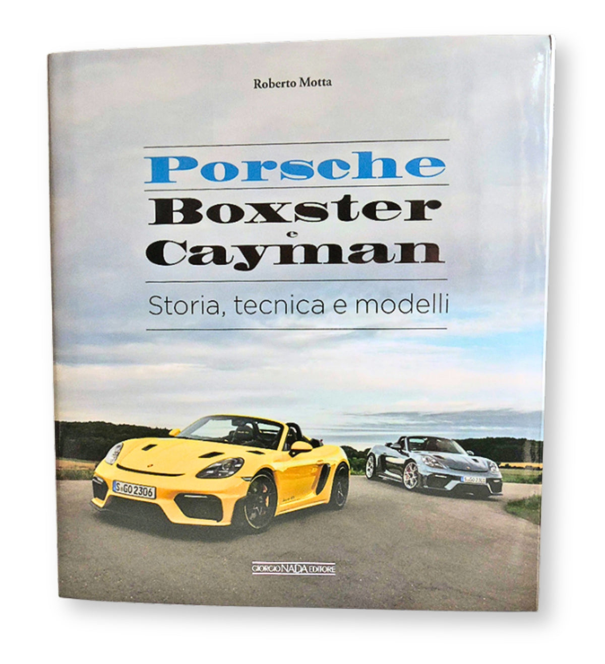 PORSCHE BOXSTER e CAYMAN Storia, tecnica e modelli. Storia, tecnica e modelli
