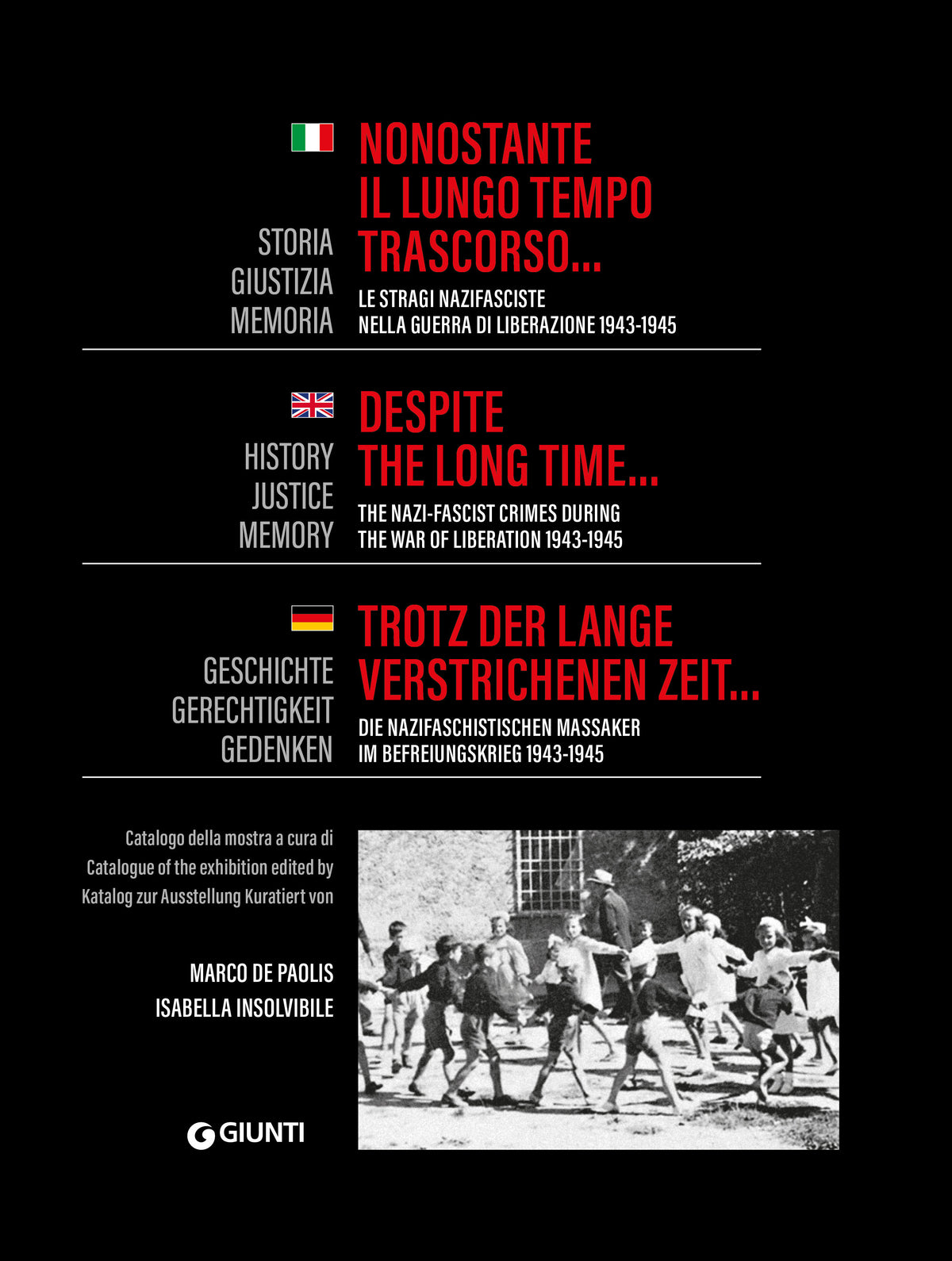 Nonostante il lungo tempo trascorso.... Le stragi nazifasciste nella guerra di liberazione 1943-1945