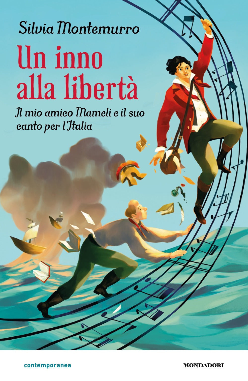 Un inno alla libertà. Il mio amico Mameli e il suo canto per l'Italia