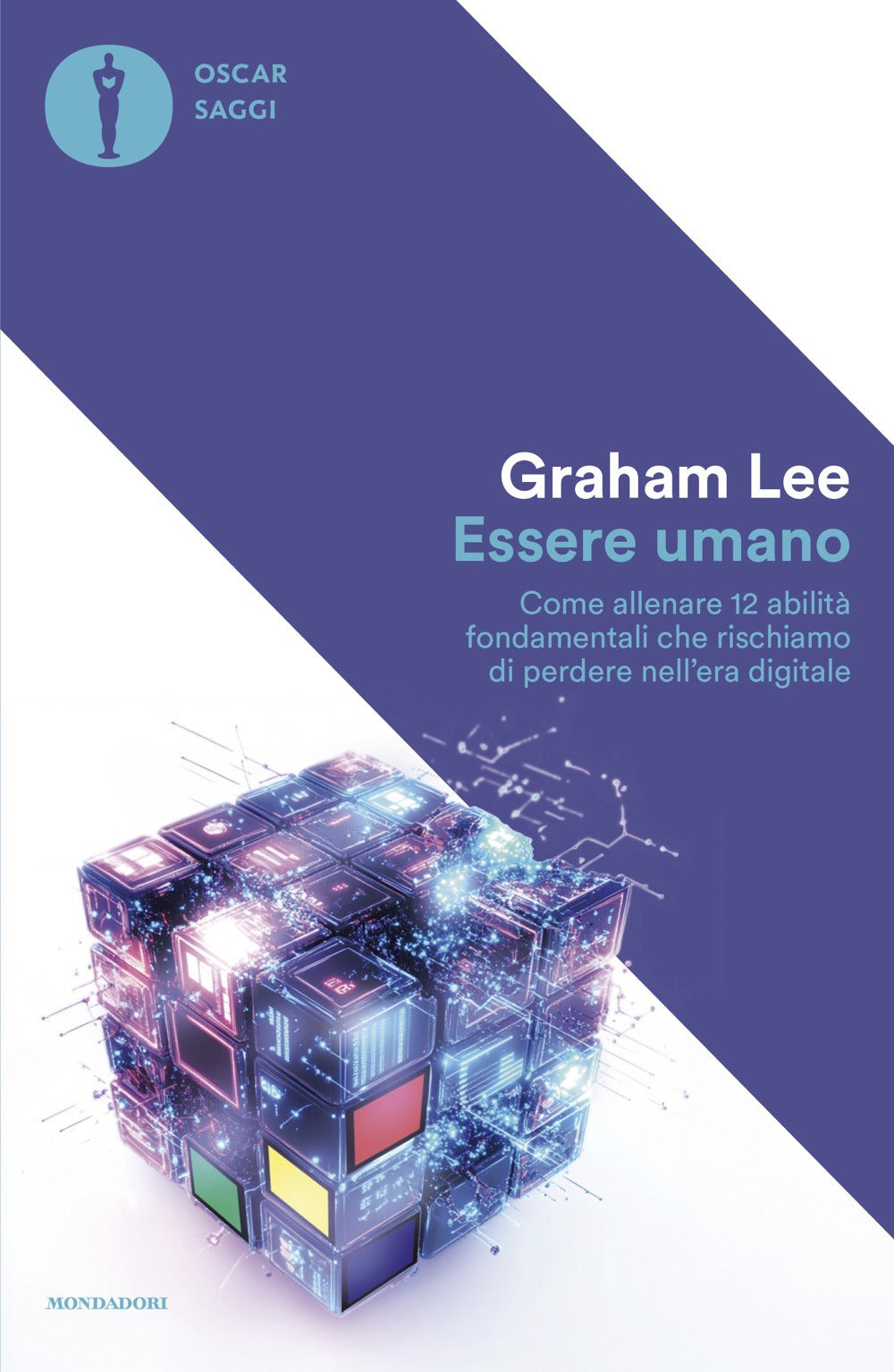 Essere umano. Come allenare 12 abilità fondamentali che rischiamo di perdere nell'era digitale