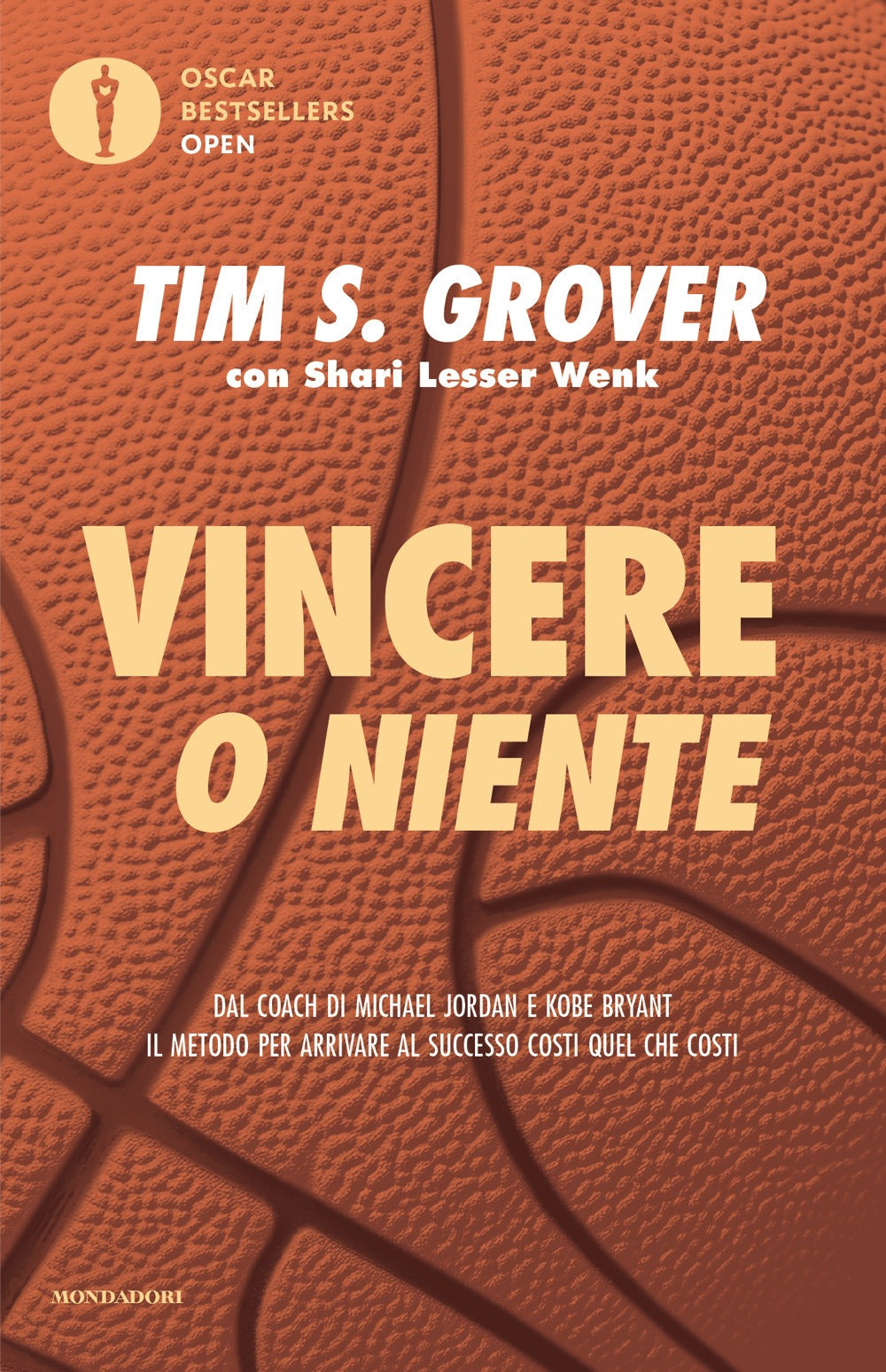 Vincere o niente. Dal coach di Michael Jordan e Kobe Bryant il metodo per arrivare al successo costi quel che costi