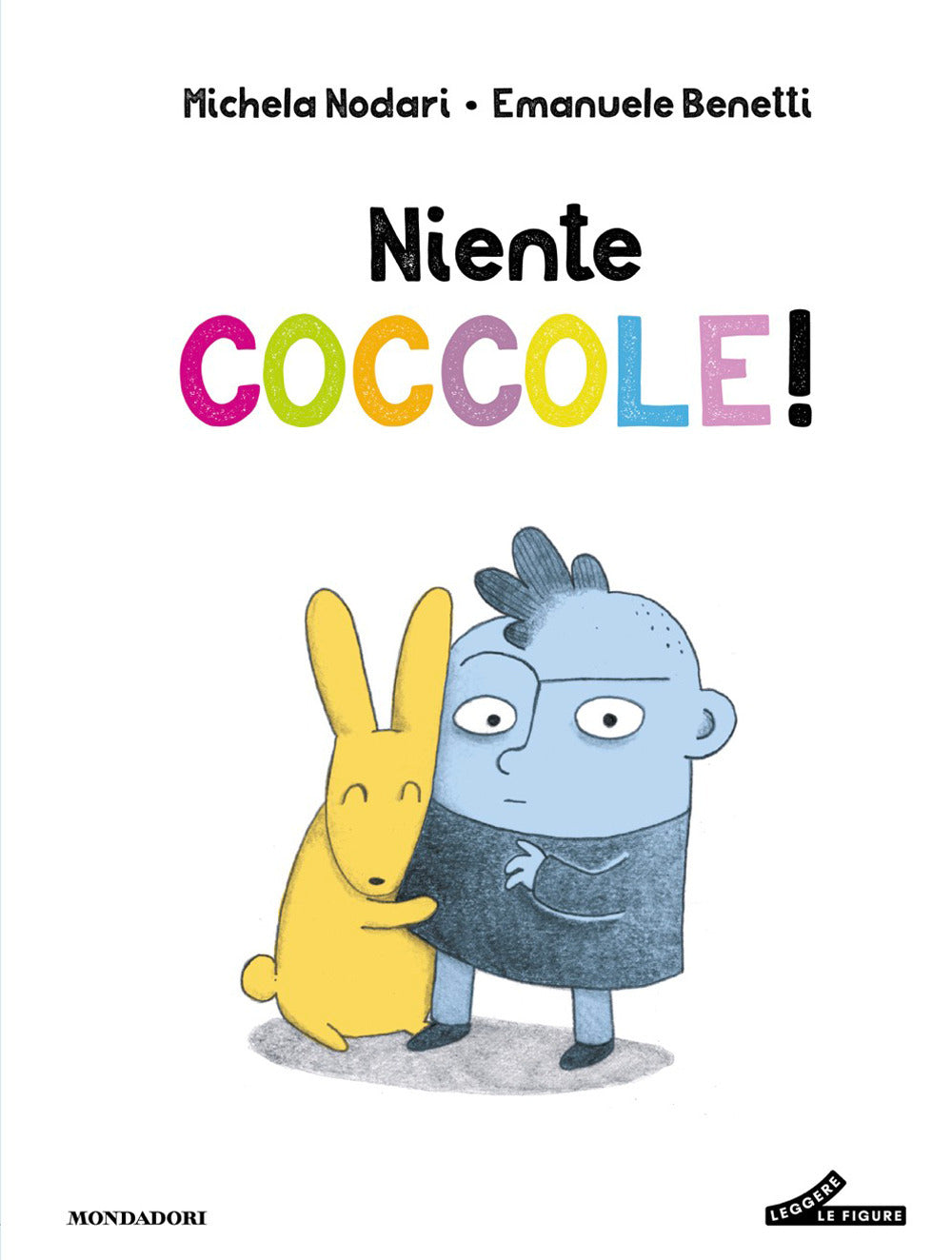 Niente coccole!