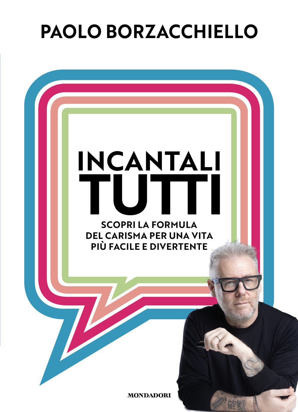 Incantali tutti. Scopri la formula del carisma per una vita più facile e divertente