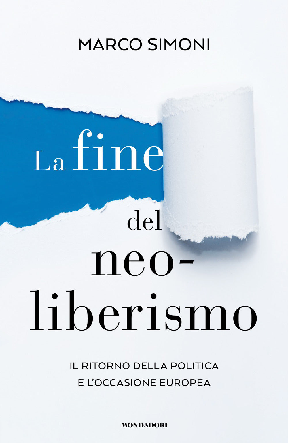 La fine del neoliberismo. Il ritorno della politica e l'occasione europea