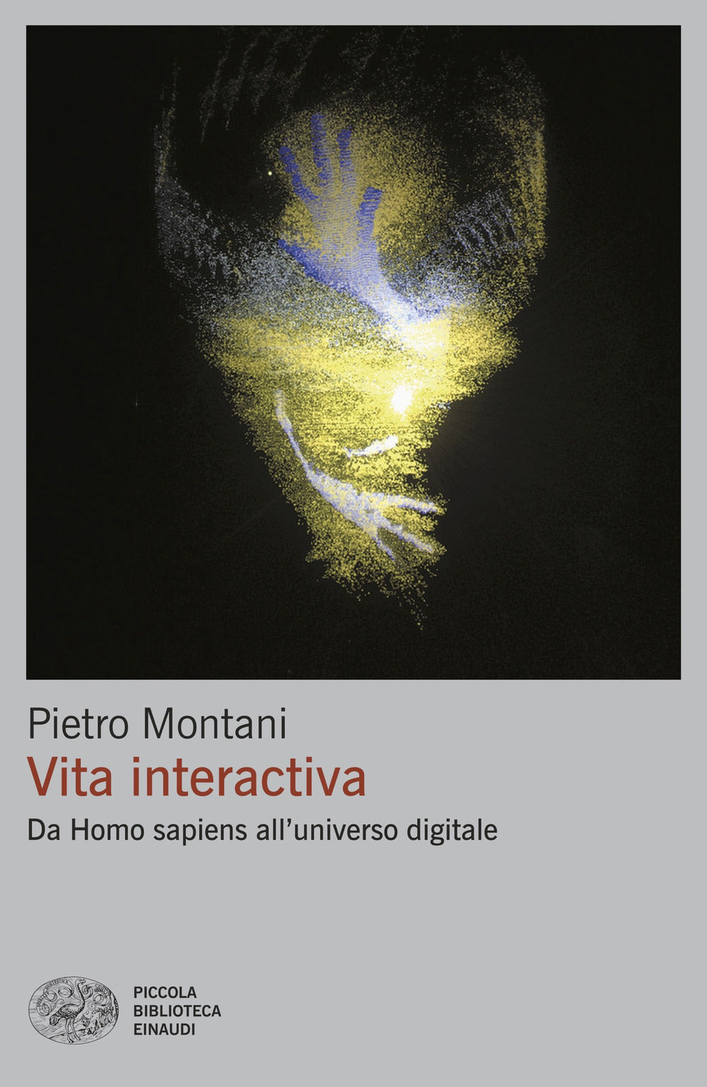 Vita interactiva. Da Homo sapiens all’universo digitale