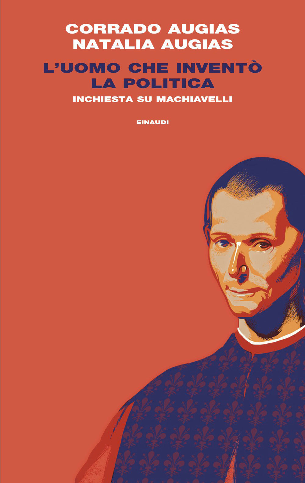 L'uomo che inventò la politica. Inchiesta su Machiavelli